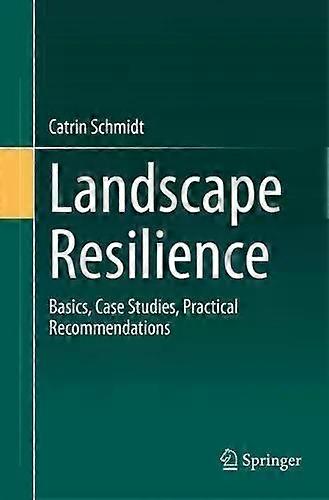 Landscape Resilience Basics Case Studies Practical Recommendations - Catrin Schmidt