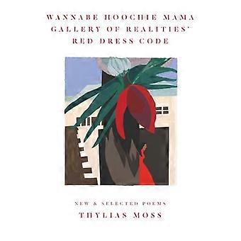 Wannabe Hoochie Mama Gallery of Realities Red Dress Code New and Selected Poems