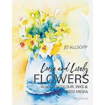 Loose and Lively Flowers in Watercolour Inks & Mixed Media