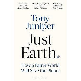 Just Earth How a Fairer World Will Save the Planet
