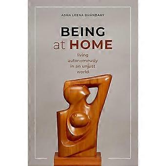 Being at Home Living Autonomously in an Unjust World