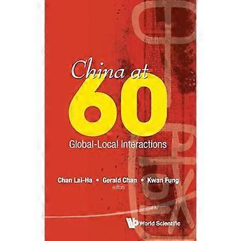 China At 60 Global local Interactions