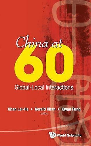 China At 60 Global local Interactions
