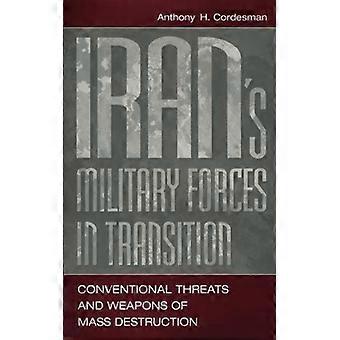 Forças Militares do Irã em Transição: Ameaças Convencionais e Armas de Destruição em Massa - Anthony Cordesman - Capa Dura - Livro em Inglês - História