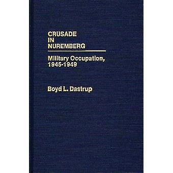 Cruzada na Ocupação Militar de Nuremberg 1945-1949 - Boyd L. Dastrup