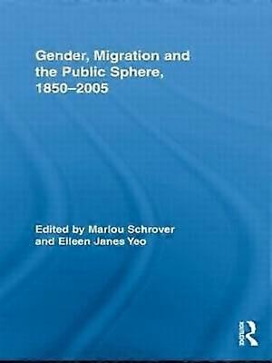 Gender Migration and the Public Sphere 1850-2005