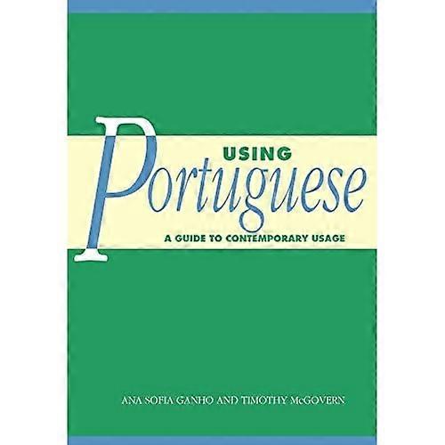Using Portuguese: A Guide to Contemporary Usage