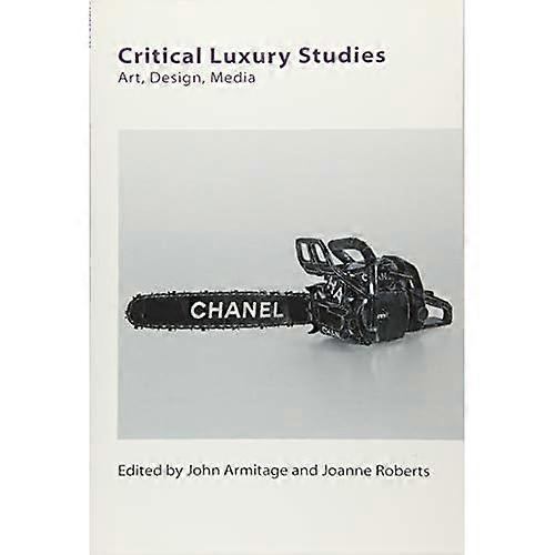 Critical Luxury Studies: Art, Design, Media