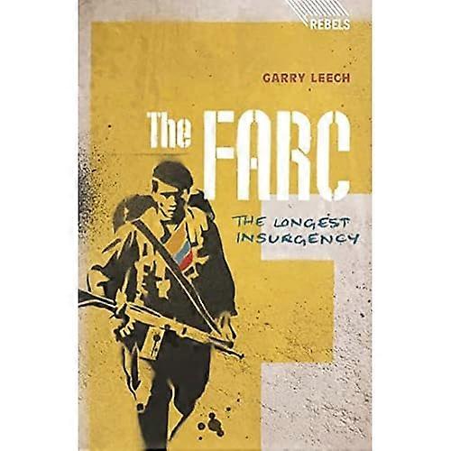 The FARC: The Longest Insurgency