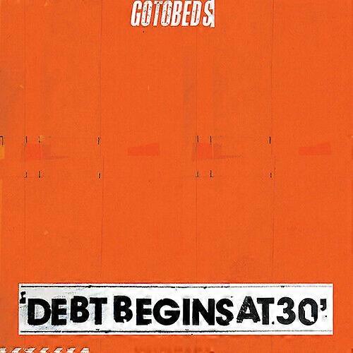 The Gotobeds Debt Begins at 30 CD (2019) NEW