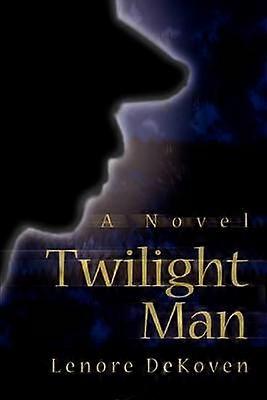 Twilight Man A Novel