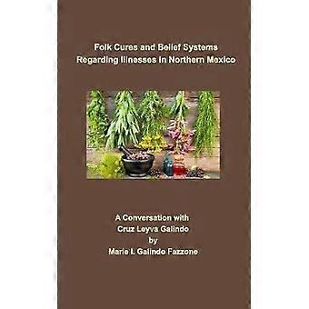 Folk Cures and Belief Systems Regarding Illnesses in Northern Mexico