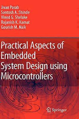 Practical Aspects of Embedded System Design using Microcontrollers