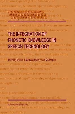 The Integration of Phonetic Knowledge in Speech Technology