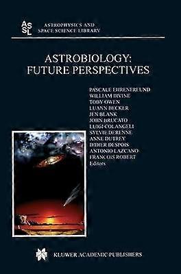 Astrobiology: Future Perspectives