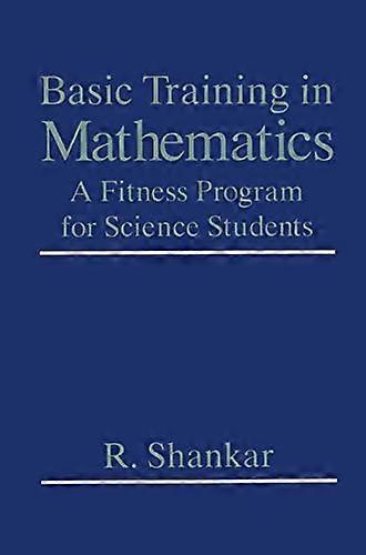 Basic Training in Mathematics A Fitness Program for Science Students