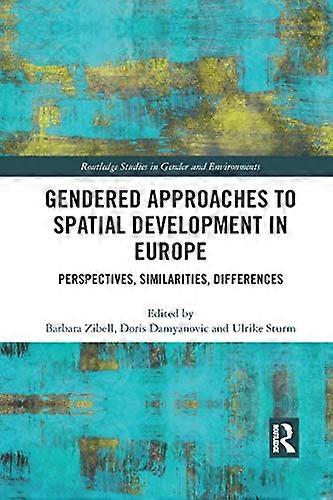 Gendered Approaches to Spatial Development in Europe: Perspectives Similarities Differences