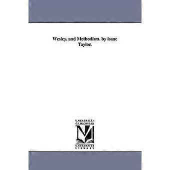 Wesley And Methodism. By Isaac Taylor - Isaac Taylor - en Book