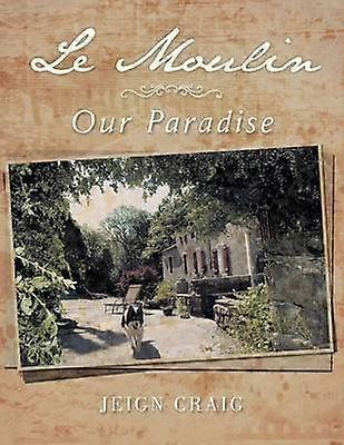 Le Moulin Our Paradise