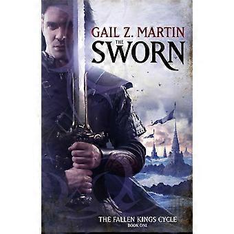 The Sworn The Fallen Kings Cycle Book One - Gail Z. Martin