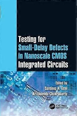 Testing for Small-Delay Defects in Nanoscale CMOS Integrated Circuits