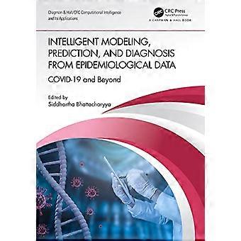 Intelligent Modeling Prediction and Diagnosis from Epidemiological Data COVID 19 and Beyond