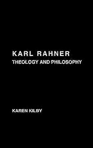 Karl Rahner: Theology and Philosophy
