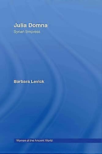 Julia Domna: Syrian Empress