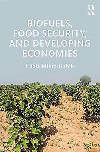 Biofuels Food Security and Developing Economies