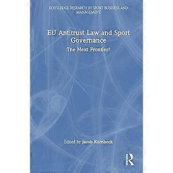 EU Antitrust Law and Sport Governance The Next Frontier?