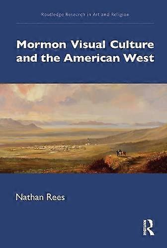 Mormon Visual Culture and the American West