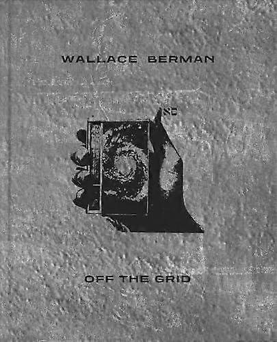 Wallace Berman Off The Grid Hardback Book