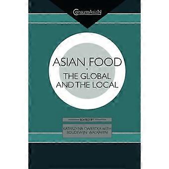 Asiatisk mad: Det globale og det lokale (ConsumAsian Series)