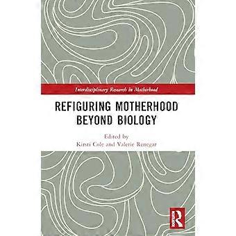 Refiguring Motherhood Beyond Biology