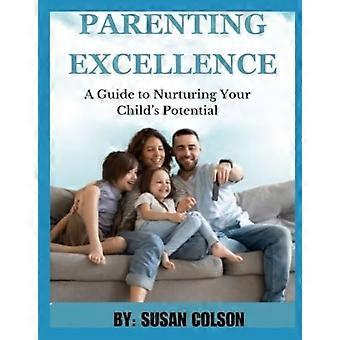 L'excellence parentale : un guide pour nourrir le potentiel de votre enfant
