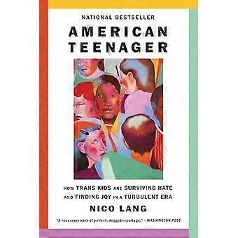 Amerikanischer Teenager : Wie Trans-Kids in einer turbulenten Zeit Hass überleben und Freude finden