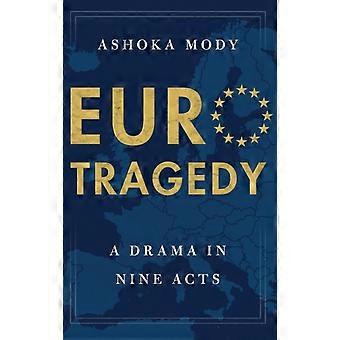 Eurotragedy A Drama In Nine Acts - Ashoka Mody - Hardcover - en Book
