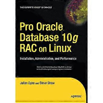 Pro Oracle Database 10g Rac On Linux Installation Administration And Perfo - John Shaw - Paperback - en Book
