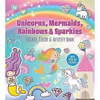 Unicorns Mermaids Rainbows & Sparkles Sticker Color & Activity Book With Over 100 Stickers