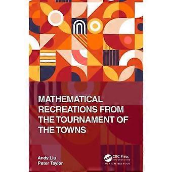 Mathematical Recreations From The Tournament Of The Towns - Taylor & Francis Ltd - en Book
