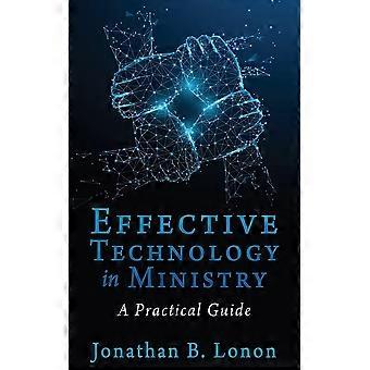 Effective technology in ministry a practical guide
