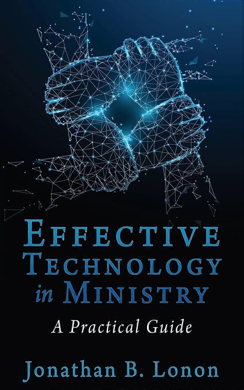 Effective technology in ministry a practical guide