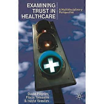 Examining Trust In Healthcare A Multidisciplinary Perspective - David Pilgrim