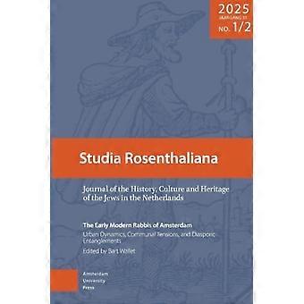 Les premiers rabbins modernes d'Amsterdam : dynamiques urbaines, tensions communautaires et enchevêtrement diasporique : Studia Rosenthaliana