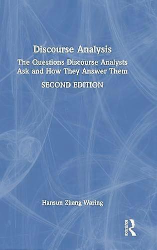 Discourse Analysis The Questions Discourse Analysts Ask and How They Answer Them