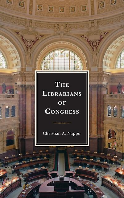 The Librarians Of Congress by Christian A. Nappo Paperback Book