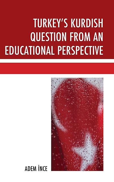Turkeys Kurdish Question From An Educational Perspective by Adem Ince Hardback Book