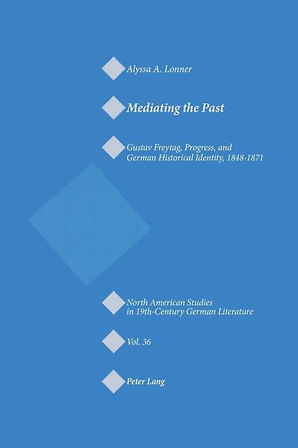 Mediating The Past by Alyssa A. Lonner Paperback Book