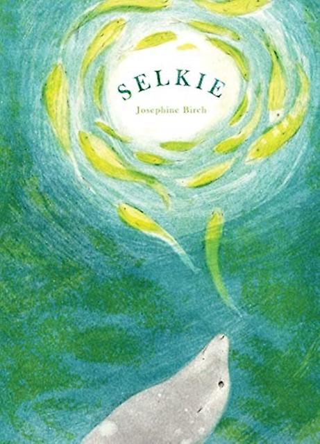 Selkie by Josephine Birch Hardback Book