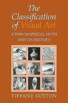 The Classification of Visual Art A Philosophical Myth and its History
